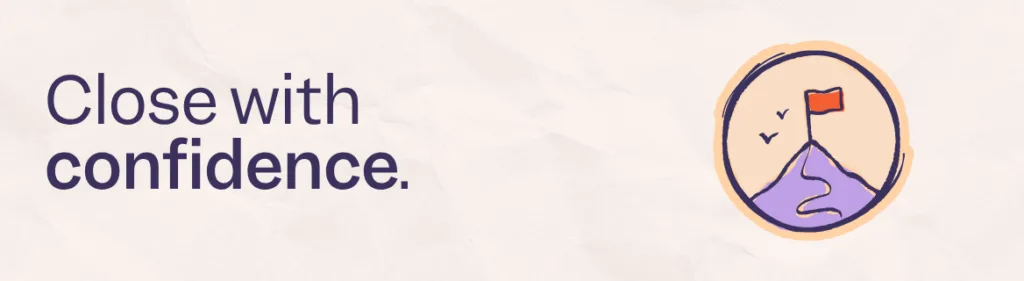 Heading image that says "Close with confidence"